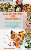 Dash Diet Meal Prep 2020-2021: The Beginner Dash Diet Recipe Cookbook to Lower Blood Pressure, Cholesterol, Diabetes, Weight Loss, Detox, Meal Plan, Smoothie, and Exercise