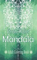 Stress-Relief Mandala: coloring book for adults relaxation, containing Beautiful Mandalas Designed for meditation .