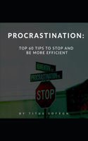 Procrastination: Top 60 Tips To Stop And Be More Efficient