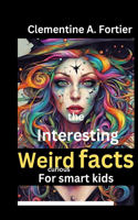 The Interesting weird fact For curious smart kids