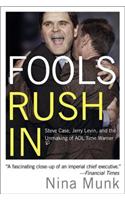 Fools Rush in: Steve Case, Jerry Levin, and the Unmaking of AOL Time Warner
