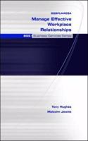 BSBFLM403A Manage Effective Workplace Relationships: BSS Business Services Series