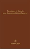 Techniques in Discrete and Continuous Robust Systems: Advances in Theory and Applications Volume 74