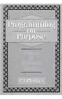 Programming on Purpose: Essays on Programming Design: Essays on Programming Design