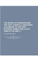 The Works of Shakespeare (Volume 11); The Text Carefully Restored According to the First Editions: Romeo and Juliet. Hamlet