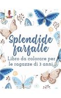 Splendide Farfalle: Libro Da Colorare Per Le Ragazze Di 3 Anni