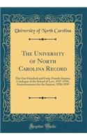 The University of North Carolina Record: The One Hundred and Forty-Fourth Session; Catalogue of the School of Law, 1937-1938; Announcements for the Session, 1938-1939 (Classic Reprint): The One Hundred and Forty-Fourth Session; Catalogue of the School of Law, 1937-1938; Announcements for the Session, 1938-1939 (Classic Reprint)