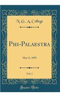 Phi-Palaestra, Vol. 1: May 11, 1895 (Classic Reprint)