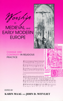 Worship in Medieval Early Modern Europ