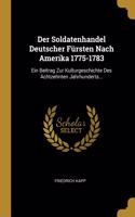 Soldatenhandel Deutscher Fürsten Nach Amerika 1775-1783