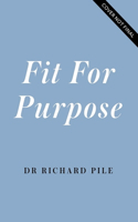 Fit for Purpose: Your Guide to Better Health, Wellbeing and Living a Meaningful Life