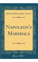 Napoleon's Marshals (Classic Reprint)