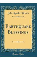 Earthquake Blessings (Classic Reprint)