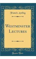 Westminster Lectures (Classic Reprint)