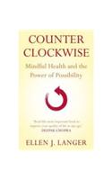 Counterclockwise - Mindful Health & The Power Of Possibility