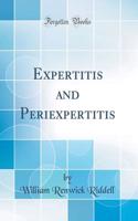 Expertitis and Periexpertitis (Classic Reprint)
