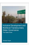 Inclusive Development and Multilevel Transboundary Water Governance - The Kabul River