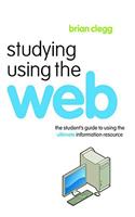 Studying Using the Web: The Student's Guide to Using the Ultimate Information Resource
