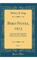 Bird-Notes, 1913, Vol. 4: The Journal of the Foreign Bird Club, for the Study of All Species of Birds in Freedom and Captivity (Classic Reprint)