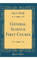 General Science First Course (Classic Reprint)