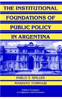 Institutional Foundations of Public Policy in Argentina: A Transactions Cost Approach