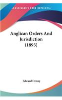 Anglican Orders And Jurisdiction (1893)