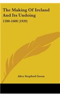 Making Of Ireland And Its Undoing: 1200-1600 (1920)