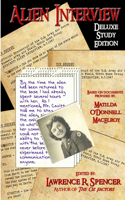 Alien Interview: The Essential Companion for the Study of the Letters and Notes of Matilda O'Donnell Macelroy and the Top Secret Official Transcripts of the U.S. Arm