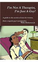 I'm Not A Therapist, I'm Just A Guy!: (English)