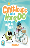 Cantaloupe and HoneyDo Ride a Bike: (A Can Do Book)