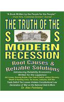 The Truth of the Modern Recession: Root Causes and Reliable Solutions