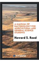 A Manual of Bacteriology for Agricultural and General Science Students