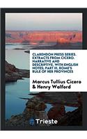 Clarendon Press Series. Extracts from Cicero. Narrative and Descriptive, with English Notes; Part III, Rome's Rule of Her Provinces