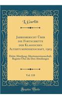 Jahresbericht Ber Die Fortschritte Der Klassischen Altertumswissenschaft, 1903, Vol. 118: Dritte Abteilung; Altertumswissenschaft, Register Ber Die Drei Abteilungen (Classic Reprint)