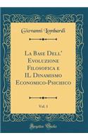 La Base Dell' Evoluzione Filosofica E Il Dinamismo Economico-Psichico, Vol. 1 (Classic Reprint)