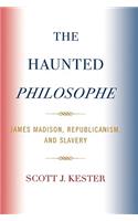 Haunted Philosophe: James Madison, Republicanism, and Slavery