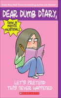 Let's Pretend This Never Happened Jim Benton's Tales from Mackerel Middle School: (Dear Dumb Diary)