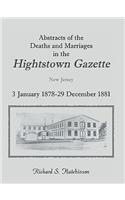Abstracts of the Deaths and Marriages in the Hightstown Gazette, 3 January 1878-29 December 1881: (English)