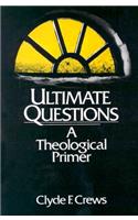 Ultimate Questions: A Theological Primer