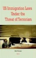 U.s. Immigration Laws Under the Threat of Terrorism