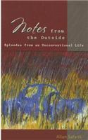 Notes from the Outside: Episodes from an Unconventional Life