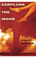 Kerplunk the Moon