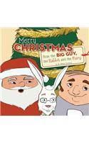 Merry Christmas from the Big Guy, the Rabbit and the Fairy