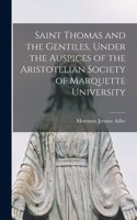 Saint Thomas and the Gentiles, Under the Auspices of the Aristotelian Society of Marquette University