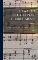 Hawaiian Collection of Church Music: Consisting of Psalm and Hymn Tunes, Anthems, Chants, &c.; Compiled for the Use of Foreign Communities, at the Sandwich Islands