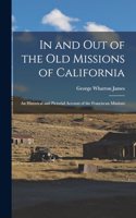 In and out of the old Missions of California; an Historical and Pictorial Account of the Franciscan Missions