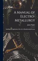 Manual of Electro-metallurgy