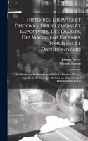 Histoires, Dispvtes Et Discovrs, Des Illvsions Et Impostvres, Des Diables, Des Magiciens Infames, Sorcieres Et Empoisonnevrs
