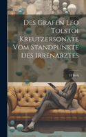 Des Grafen Leo Tolstoi Kreutzersonate Vom Standpunkte Des Irrenarztes