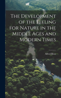Development of the Feeling for Nature in the Middle Ages and Modern Times